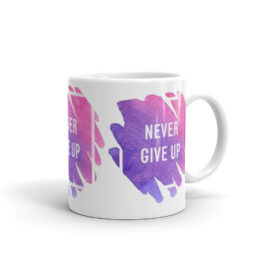 Never Give Up ! Mug